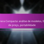 Câmera Compacta: análise de modelos, faixa de preço, portabilidade