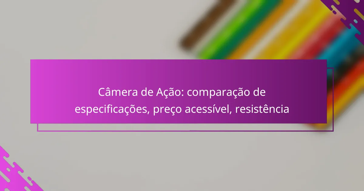 Câmera de Ação: comparação de especificações, preço acessível, resistência