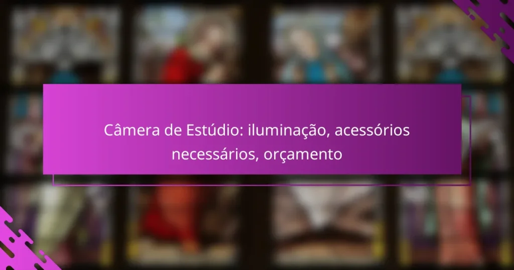Câmera de Estúdio: iluminação, acessórios necessários, orçamento