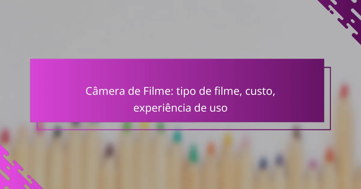 Câmera de Filme: tipo de filme, custo, experiência de uso