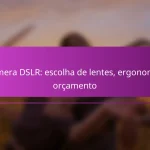 Câmera DSLR: escolha de lentes, ergonomia, orçamento