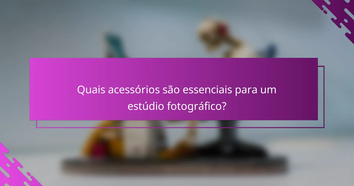Quais acessórios são essenciais para um estúdio fotográfico?